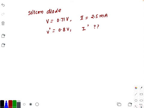 the-voltage-across-a-silicon-diode-at-room-temperature-of-300k-is-071v-when-25ma-current-flows-through-it-if-the-voltage-increases-to-08v-calculate-the-new-diode-current-34055
