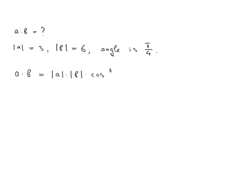 find-a-b-for-a-3-b-6-and-the-angle-between-a-and-b-is-pi4