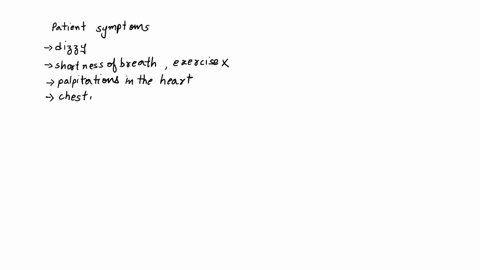 patient-into-the-elnk-sat-sneha-the-followlng-symptoms_-feels-dizey-to-shontness-arh-and-finds-hardee-hus-chest-pain-has-heatt-palpitations-flutteringk-eenckethan-arcustomed-you-ureher-docto-43662