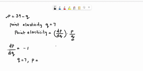 find-the-point-elasticity-of-the-demand-equation-for-the-indicated-value-of-q-and-determine-whether-demand-is-elastic-is-inelastic-or-has-unit-elasticity-p39q-q7-the-point-elasticity-of-the-08985