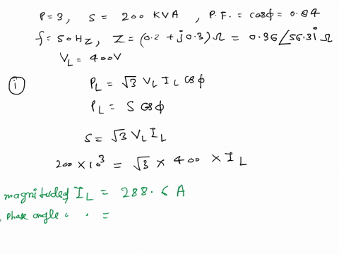 a-balanced-three-phase-star-connected-phase-load-of-200kv-a-with-power-factor-084-lagging-is-connected-to-a-three-phase-50hz-supply-via-a-line-of-impedance-02-j03-per-phase-the-voltage-at-th-07625