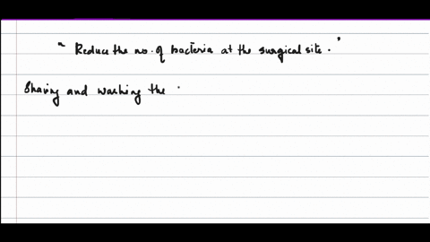 a-patient-admitted-for-surgery-has-preop-orders-for-shaving-and-washing-the-surgical-site-the-patient-asked-the-nurse-why-is-it-necessary-to-shave-and-wash-the-surgical-area-when-he-showered-earlier-t