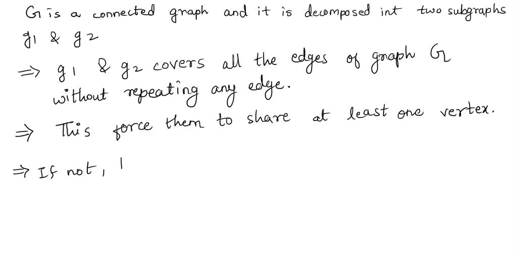 SOLVED: 1. Prove that if a connected graph is decomposed into two ...