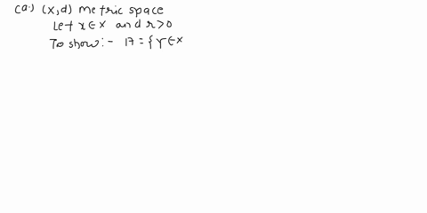a-let-xd-be-a-metric-space-given-a-point-x-x-and-a-real-number-r-0-show-that-a-y-x-day-r-is-open-in-x-70948