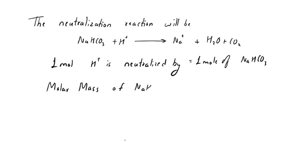 SOLVED NaHCO3 can be used to neutralize hydrogen ions, H+. If NaHCO3