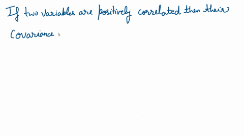 if-two-variables-are-positively-correlated-then-their-covariance-must-also-be-positive-is-this-true-97306