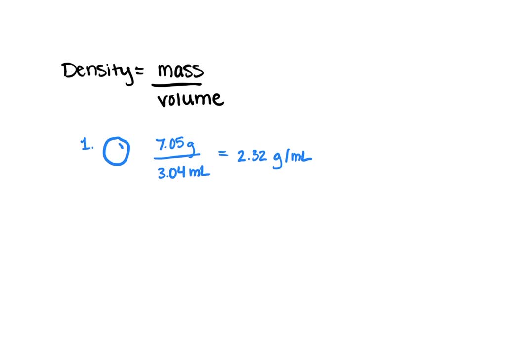 SOLVED: 1. Calculate the density (in grams per milliliter) for the