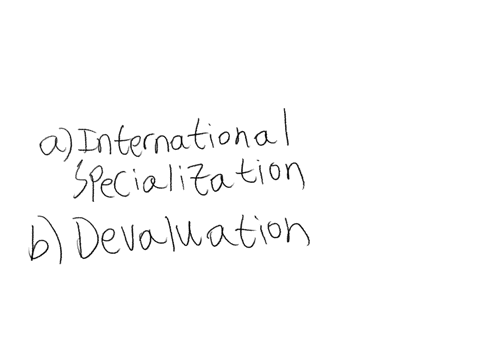 define-the-following-as-used-in-international-economics-ainternational-specialization-bdevaluation-ccomparative-advantage-dprotectionism-efactor-price-equalization