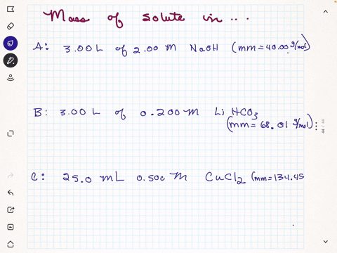 what-is-the-mass-of-solute-in-each-of-the-following-solutions-express-your-answers-with-the-appropriate-units-a-300-l-of-200-m-naoh-m-b-300-l-of-0200-m-lihco3-m-c-250-ml-of-0500-m-cucl2-m-29911