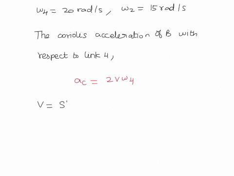kinematic-2-for-the-kinematic-diagram-shown-belowthe-angular-velocity-of-link-4-is-20-rads-counterclockwise-while-link-2-rotates-clockwise-at-15-radsdetermine-the-magnitude-of-coriolis-accel-57554