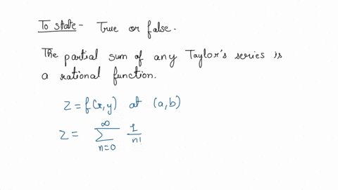 the-partial-sum-of-any-taylor-series-is-a-rational-function-true-or-false-63974