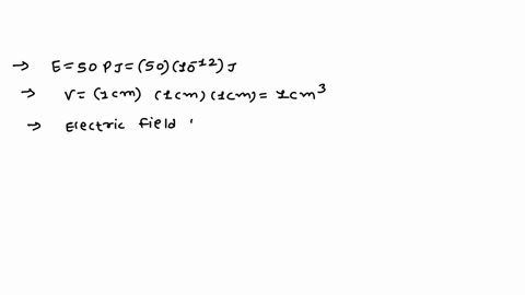 50-pj-of-energy-is-stored-in-a-10-cm-10-cm-10-cm-region-of-uniform-electric-field-what-is-the-electric-field-strength-e-______-vm-13474