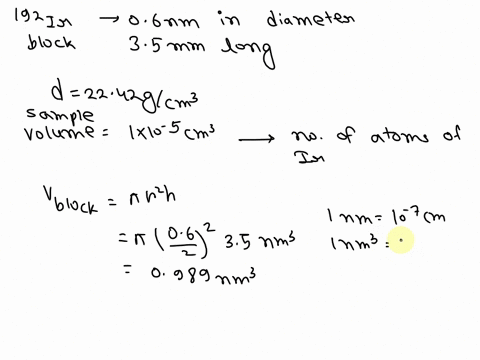 when-iridium-192-is-used-in-cancer-treatment-small-cylindrical-piece-of-19211-06-nm-in-diameter-and-_-35-mm-long-is-surgically-inserted-into-the-tumor-if-the-density-of-iridium-is-2242-glcm-22507