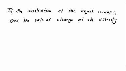 ignoring-friction-what-happens-to-the-speed-of-an-object-with-a-constant-mass-if-the-force-applied-on-it-increases-73448