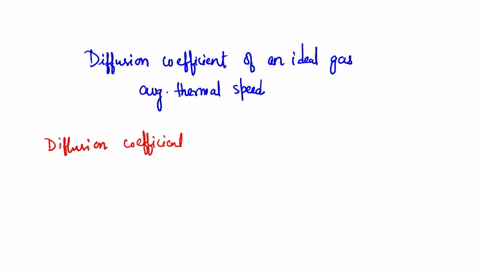 in-analogy-with-the-thermal-conductivity-derive-an-approximate-formula-for-the-diffusion-coefficient-96966