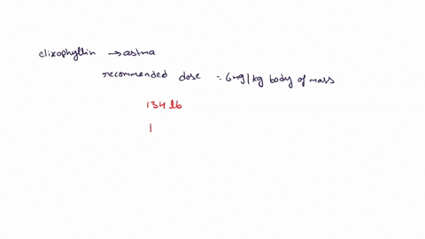 the-recommended-adult-dose-of-elixophyllin-a-drug-used-to-treat-asthma-is-600-mgkg-of-body-mass-calculate-the-dose-in-milligrams-for-a-134-lb-person-83372
