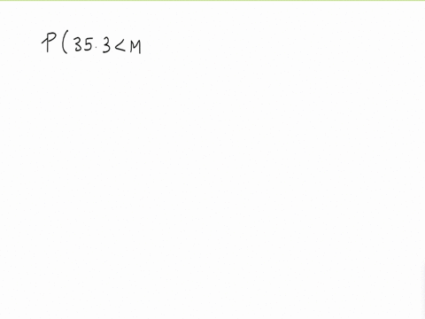 find-the-probability-that-a-sample-of-size-n20n20-is-randomly-selected-with-a-mean-between-353-and-114-p353-m-114-568-and-80-00793