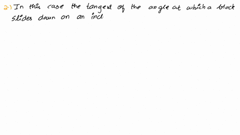 2in-the-experiment-to-measure-the-coefficient-of-kinetic-friction-by-sliding-a-block-down-an-inclined-plane-it-is-required-that-the-block-move-at-constant-velocity-why-is-this-requirement-ne-83347