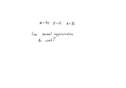 can-a-normal-approximation-be-used-for-a-sampling-distribution-of-sample-means-from-a-population-with-70-and-12-when-n81