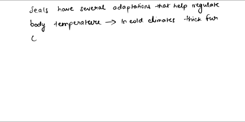 discuss-how-seals-bodies-help-keep-them-warm-in-cold-climates-and-cool-in-warmer-climates-50125