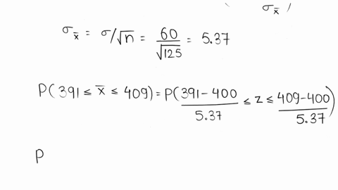 a-population-has-a-mean-of-400-and-a-standard-deviation-of-60-suppose-a-sample-of-size-125-is-selected-and-x-bar-is-used-to-estimate-mu-a-what-is-the-probability-that-the-sample-mean-will-be-38027