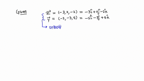 find-the-value-of-x-such-that-the-vectors-z-3x-2-and-y-2-35-are-orthogonal-31618