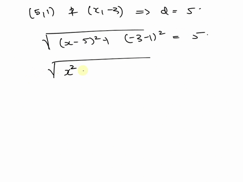 find-the-values-of-x-such-that-the-distance-between-the-points-is-5-5-1-x-3-step-1-substitute-values-into-the-distance-formula-d-1-5-step-2-expand-under-the-radical_-5-step-3-square-both-sid-75295