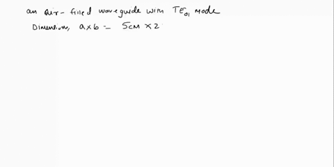 1a-an-air-filled-waveguide-with-dimensions-5-cm-x-2-cm-transports-teoi-mode-find-2pts-bwhen-the-dominant-mode-is-propagated-in-an-air-filled-standard-rectangular-waveguide-the-guide-wave-len-27078