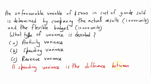 knowledge-check-01-an-unfavorable-variance-of-5000-in-cost-of-goods-sold-is-determined-by-comparing-the-actual-results-10000-units-and-the-flexible-budget-10000-units-what-type-of-variance-i-83234