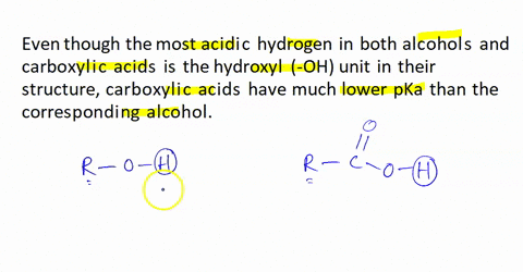 even-though-the-most-acidic-hydrogen-in-both-alcohols-and-carboxylic-acids-is-the-hydroxyl-oh-unit-in-their-structure-carboxylic-acids-have-much-lower-pka-than-the-corresponding-alcohol-plea-83294
