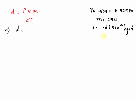 consider-air-at-p-100-atm-the-average-molecular-mass-of-air-is-approximately-29-u-boltzmann-constant-is-1380-1023-jk-a-what-is-the-mass-density-of-air-at-t-260c-b-what-is-the-mass-density-of-72813