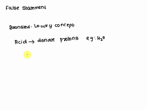1614-which-of-the-following-statements-is-false-a-an-arrhenius-base-increases-the-concentration-of-oh-water-b-bronsted-lowry-base-is-a-proton-acceptor-c-water-can-actas-a-bronsted-lowry-acid-96454