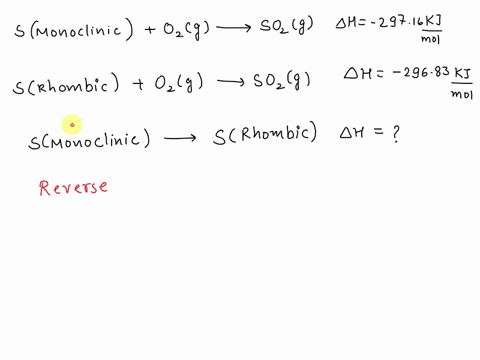 when-sulfur-dioxide-is-formed-by-burning-monoclinic-sulfur-the-reaction-enthalpy-is-29716-kj-mol1-and-when-rhombic-sulfur-is-burned-to-form-so2g-the-reaction-enthalpy-is-29683-kj-mol1-calcul-23308