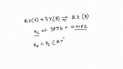 at-389-k-this-reaction-has-a-kc-value-of-00182-2xg-3yg-2zg-calculate-kp-at-389-k-note-that-the-pressure-is-in-units-of-atmosphere-atm-35914