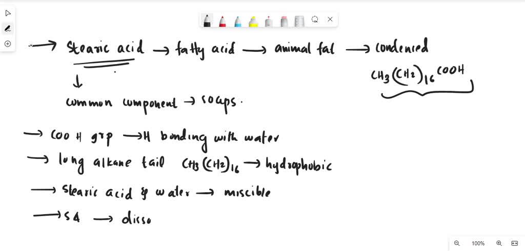 SOLVED: Stearic acid, a fatty acid commonly found in animal fat, has condensed a chemical formula of CH3(CH2)16. It's a common component of soap and detergents. Which statement is false?A) the -COOH SOLVED: Stearic acid, a fatty acid commonly found in animal fat, has condensed a chemical formula of CH3(CH2)16. It's a common component of soap and detergents. Which statement is false?A) the -COOH