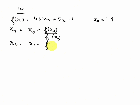 use-calculator-or-program-compute-the-first-10-iterations-newtons-method-for-the-given-function-and-initial-approximation-fx-4-sin-x-sx-1xo-19-complete-the-table-round-until-the-fina-answer_-98514