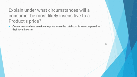 1-explain-under-what-circumstances-will-a-consumer-be-most-likely-insensitive-to-a-products-price-80296