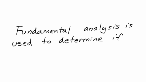 which-of-the-following-is-true-about-fundamental-analysis-of-share-valuation-a-is-based-on-the-premise-that-security-has-an-intrinsic-value-b-that-current-share-does-reflect-all-information-c-there-is