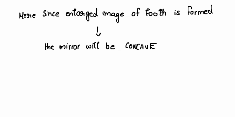 a-dentists-mirror-is-placed-26-cm-from-a-tooth-the-enlarged-image-is-located-61-cm-behind-the-mirror-a-what-kind-of-mirror-plane-concave-or-convex-is-being-used-b-determine-the-focal-length-60782