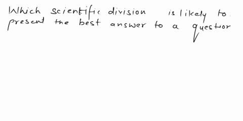 science-subdivided-into-specific-areas-of-study-termed-disciplines-thesc-civisions-are-anificlal-but-are-helplul-to-narrow-the-massive-scope-sclentific-knowledge-to-manageable-amount-given-w-88902