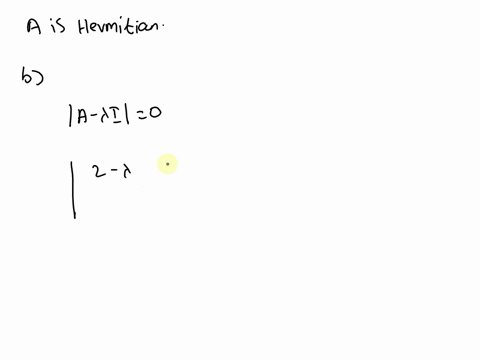 let-a-62-1-show-that-a-is-hermitian-diagonalize-a-by-unitary-eigenvector-matrix-namely-decompose-into-uauh-with-diagonal-matrix-and-unitary-matrix-u-76428