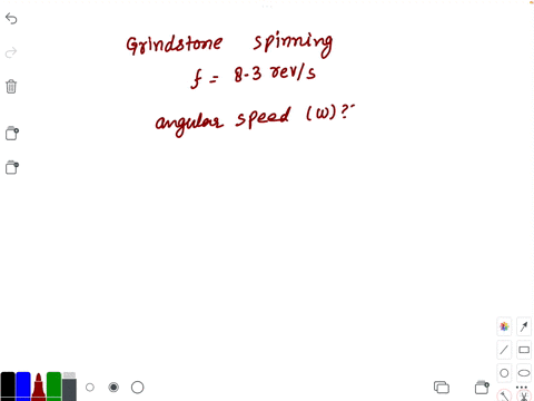 grindstone-spinning-at-the-rate-of-83-revs-has-what-approximate-angular-speed-32-rads-81-rads-26-rads-52-rads-76704