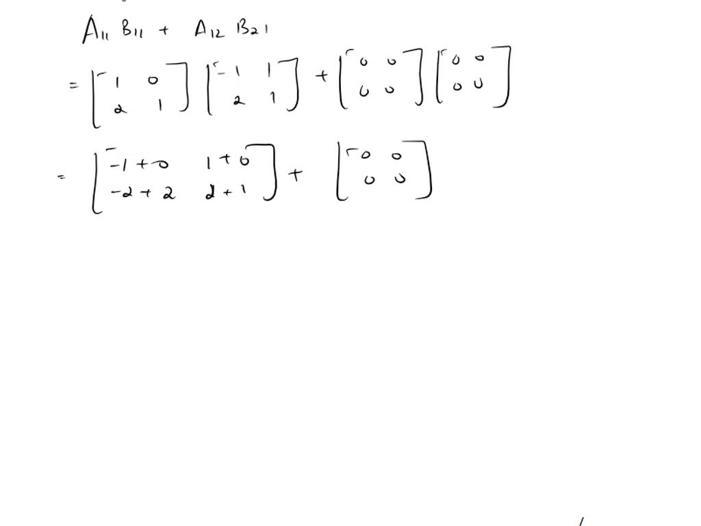 SOLVED: Perform The Indicated Block Multiplication Of Matrices A And B ...