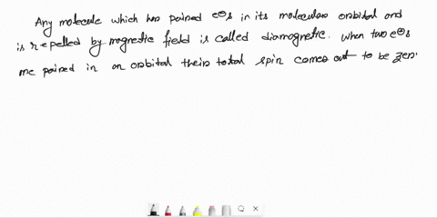 how-would-we-describe-a-substance-that-contains-only-paired-electrons-and-is-weakly-repelled-by-a-magnetic-field-which-of-the-following-ions-would-you-expect-to-possess-similar-characteristi-40032