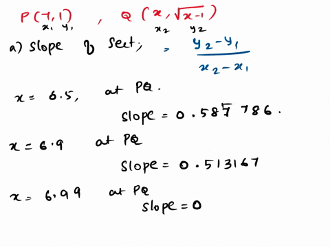 the-point-p7-1-lies-on-the-curve-x-6_-a-if-q-is-the-polnt-x-6-use-vour-calculator-to-find-the-slope-of-the-secant-iine-pq-correct-to-slx-declmal-places-for-the-following-values-of-x-65-05857-65154