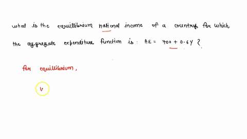 what-is-the-equilibrium-national-income-of-a-country-for-which-the-aggregate-expenditure-function-is-estimated-as-ae70006y-59618