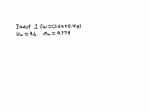 b-suppose-you-decide-to-put-60-of-your-investment-in-bonds-and-40-in-real-estate-this-means-you-will-use-a-weighted-average-w-06x-04y-estimate-your-expected-percentage-return-w-and-risk-ww-9-36181