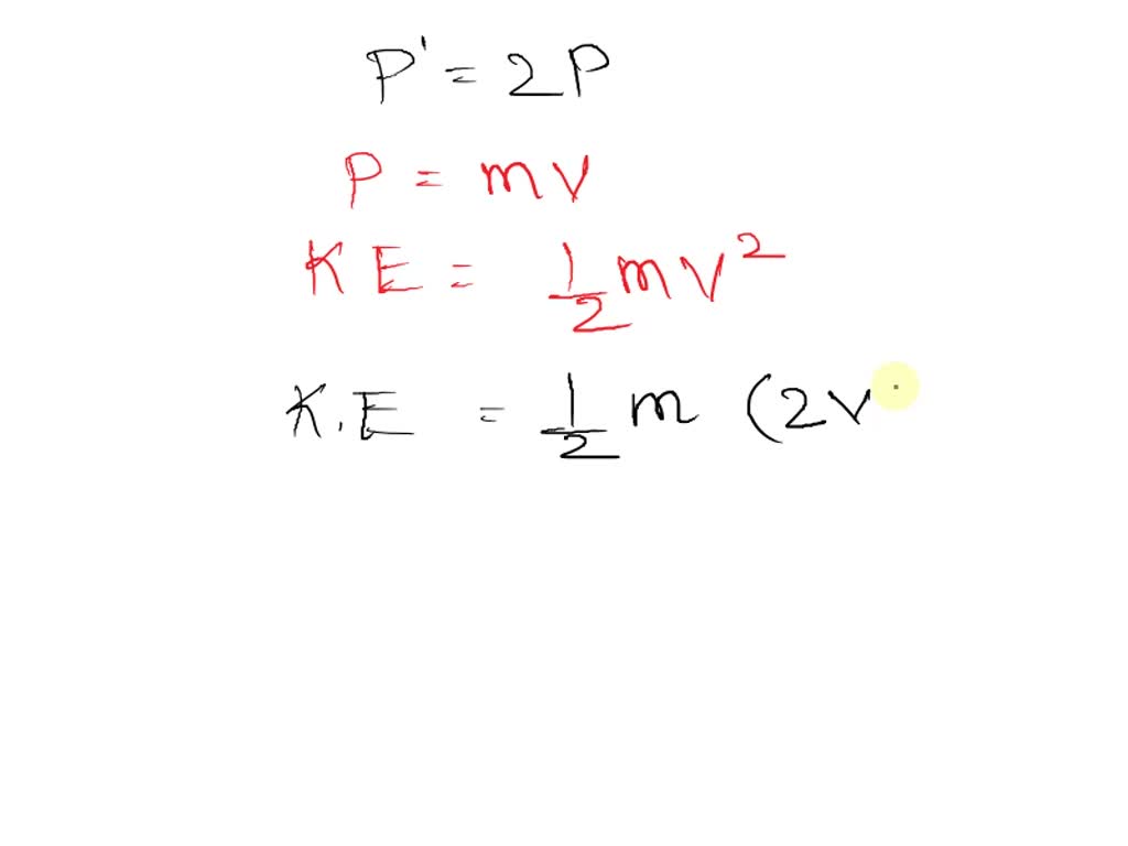 Solved if momentum of an object is doubled then what is the change in