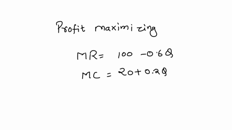 question-8-find-the-profit-maximizing-level-of-output-for-the-following-marginal-revenue-and-marginal-cost-functions-mr-100-06q-mc-2002q-200-q-20-100-q-50-38597