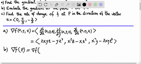 a-find-the-gradient-of-f-b-evaluate-the-gradient-at-the-point-p-c-find-the-rate-of-change-of-f-at-p-in-the-direction-of-the-vector-u-fx-y-z-x2yz-xyz3-p2-1-1-u-big-langle-0-frac45-frac35-big-rangle-3